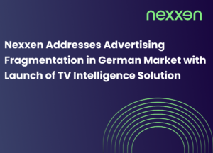 Nexxen Addresses Advertising Fragmentation in German Market with Launch of TV Intelligence Solution